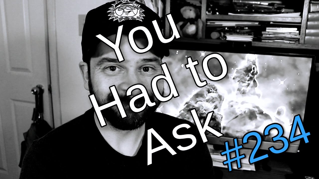 You Had to Ask #234: 3/31/2017 - YouTube