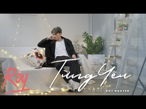 TỪNG YÊU | ROY NGUYEN COVER | PHAN DUY ANH