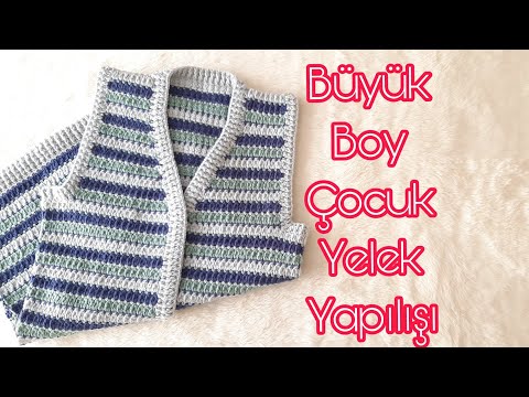 Büyük Boy Çocuk Yelek Yapılışı tığ işi Çok kolay yelek yapılışı bebek çocuk kız Erkek yelek Yapımı