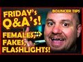 Bouncer Tips Friday's Q&A's #1:  Females, Fakes, and Flashlights!