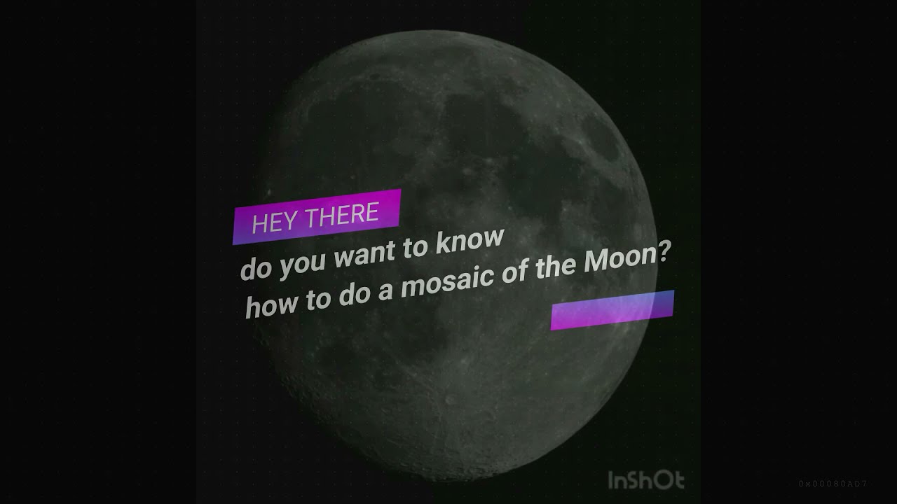 How to do a Mosaic of the Moon