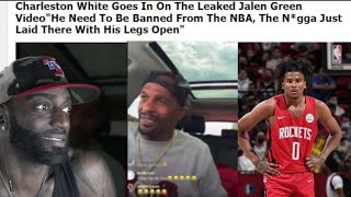 Charleston White Goes Off On Jalen Green He Needs To Be Banned From The Nba