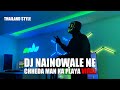 Dj nainowale ne thailand style tik tok remix terbaru 2024 dj cantik remix