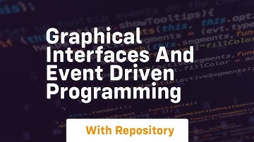 Graphical interfaces and event driven programming