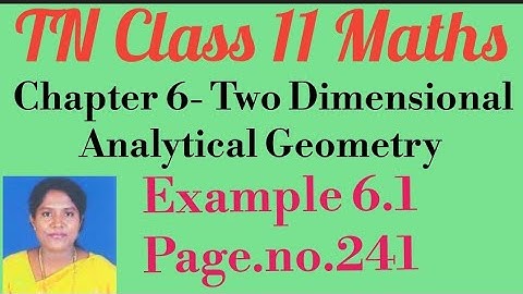 TN 11th Std Maths- Samacheer Kalvi- CH6-Two Dimensional Analytical Geometry-Example 6.1 - Pg.no. 241
