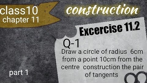 #1 construction class10 | ex 11.2 Q1|| maths chapter 11|| how to draw pair of tangents to circle|