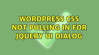Wordpress: CSS not pulling in for jQuery UI dialog (2 Solutions!!)