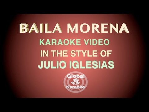 Baila Morena - Global Karaoke Video - In The Style of Julio Iglesias