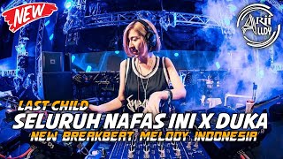 DJ Seluruh Nafas ini X Duka (Last Child) Breakbeat Lagu indo Paling Enak Full Bass 2022 [ AriiaLdy™]