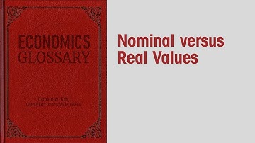 Economics Glossary: Nominal versus Real Values