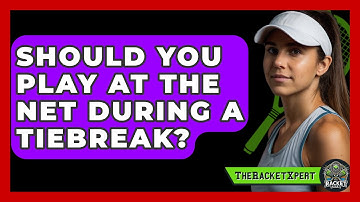 Should You Play At The Net During A Tiebreak? - The Racket Xpert