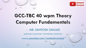 40 wpm GCC-TBC Theory Lecture, Chapter 1 - Computer fundamentals