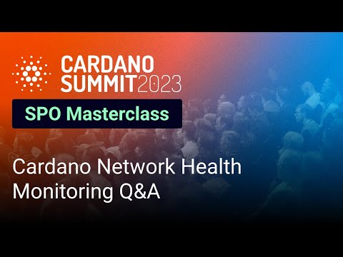 Cardano Foundation: SPO Masterclass: Cardano Network Health Monitoring Q&A