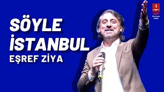 Eşref Ziya "Söyle İstanbul" ( Bursa 2023 )