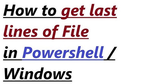 How to get last lines of file in Powershell