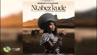 Nobantu Vilakazi and Stixx - Ntabez'kude [Feat. Zwayetoven]