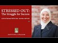 Stressed Out: The Struggle for Success with Dr. Rania Awaad