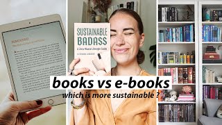THE IMPACT OF BOOKS vs E-BOOKS // + Sustainable Badass book reveal (she is a published author!!)