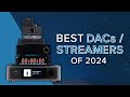 Audio advices best dacs  streamers of 2024 chord ifi eversolo hifi rose naim nad