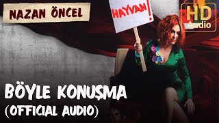 Nazan Öncel - Böyle Konuşma (Official Audio)