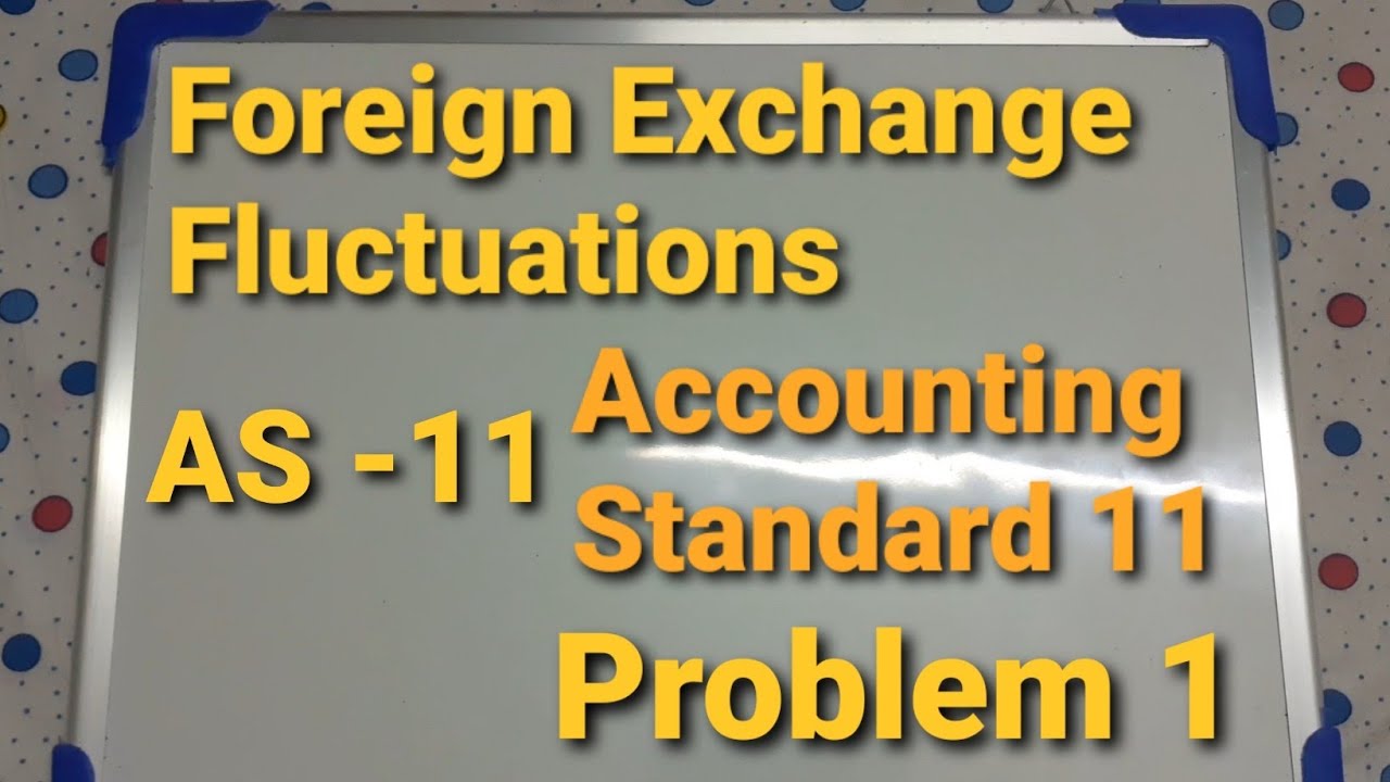 AS 11 / Foreign Exchange Fluctuations / Problem 1 / BMS / BBA / B.COM
