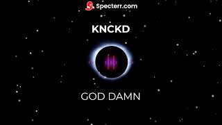 KNCKD - GOD DAMN - NEW HYBRID TRAP DUBSTEP