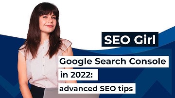Google Search Console: Advanced Skills in GSC