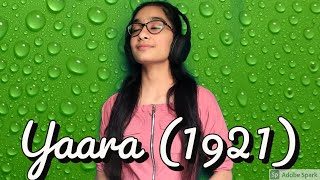 Yaara Song  1921   Female Version Cover By Richa Sharma