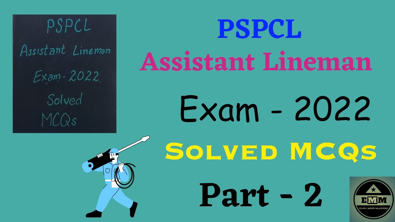 Part 2 PSPCL Assistant Lineman Exam Solved MCQs - 2022 ll Elec. Mind Makers ll EMM