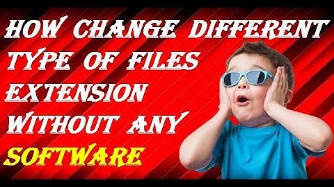 How to change different type of Files Extension without any Software