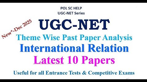 UGC-NET DEC 2025 CYCLE: Theme Wise Latest 10  Papers Analysis- International Relation (IR)