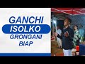 Ganchi Isolko Grongani Biap Ong A