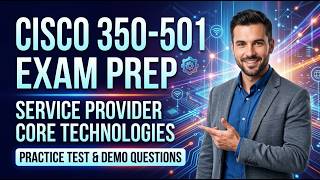 Cisco 350-501 Exam Prep: Service Provider Core Technologies Practice Test & Demo Questions