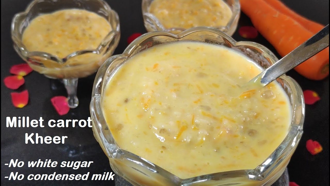 carrot kheer recipe |millet kheer |kheer recipe |healthy sweet recipe ...