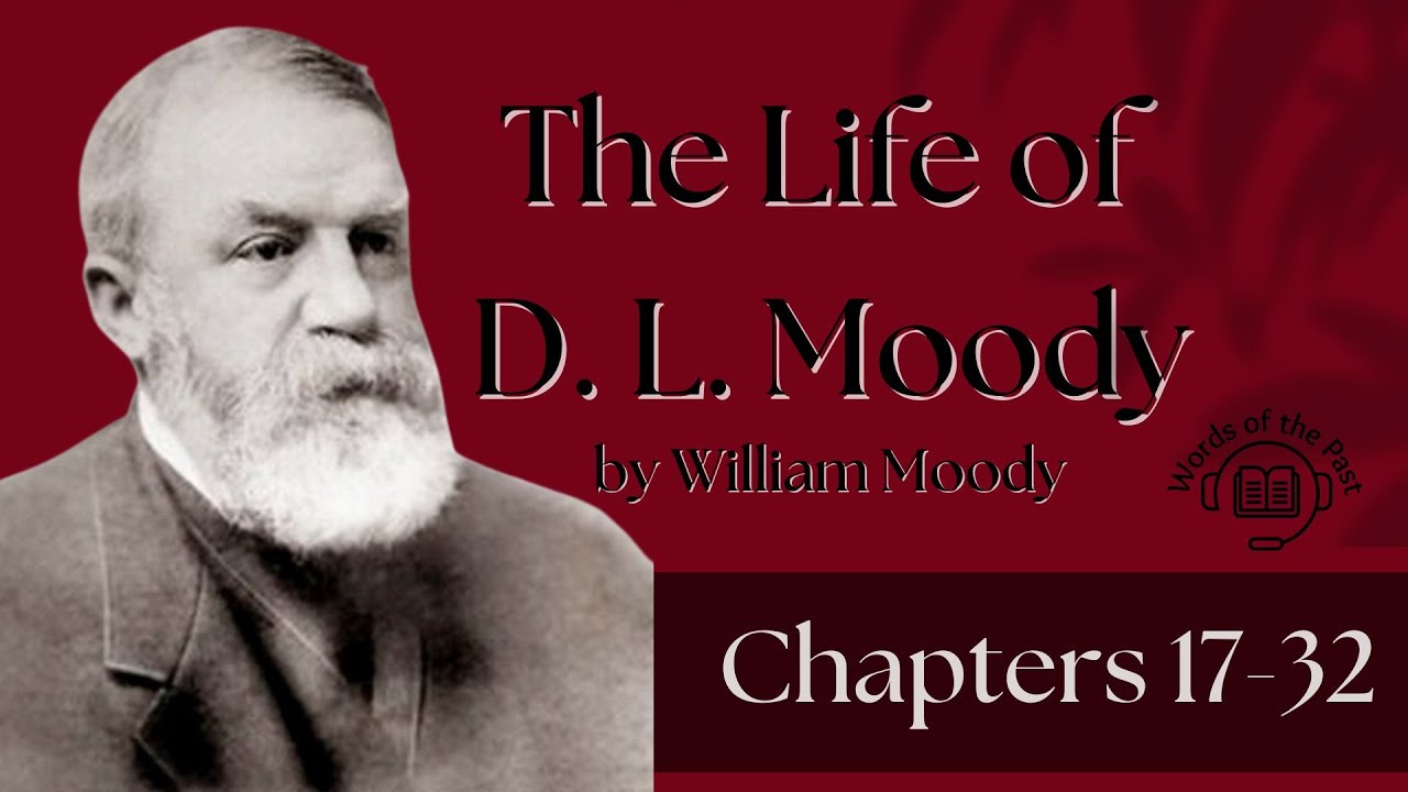 The Life of D  L  Moody Chapters 17-32 - Public Domain Audiobook
