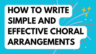 How to write simple and effective choral arrangements | Choir directors and complete beginners