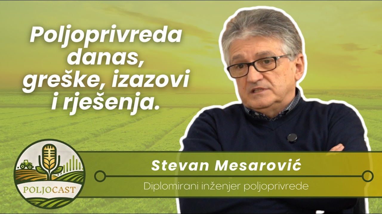 Poljoprivreda danas, greške, izazovi i rješenja | Stevan Mesarović | PoljoCast #1