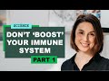 Dont boost your immune system  dr jenna macciochi expert immunologist part 1