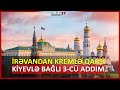 İrəvandan Kremlə qarşı Kiyevlə bağlı 3-cü addım