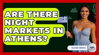 Are There Night Markets In Athens? - Talking Greece
