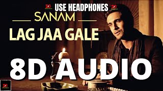 Video thumbnail of "Lag Jaa Gale (Acoustic) | Sanam 8D AUDIO || Lag Ja Gale Sanam Puri 8D Audio LYRICS|  Dimension BeatX"