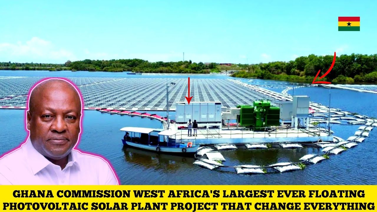 GHANA COMMISSION WEST AFRICA'S LARGEST FLOATING SOLAR POWERPROJECT IN LATEST UPDATE