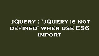jQuery : 'jQuery is not defined' when use ES6 import