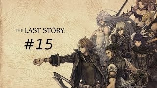 The Last Story #15 - Doppelgangers! ...Sorry Everyone!