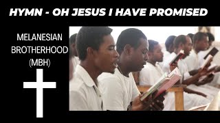 Oh Jesus I Have Promised |Melanesian Brotherhood (MBH) Choir @Steegarwolfman