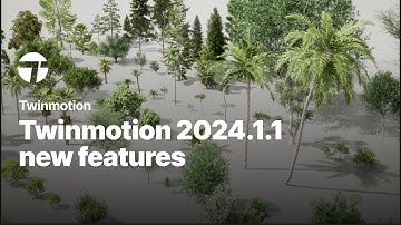 Twinmotion 2024.1.1 Feature Highlights
