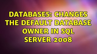 Databases: Changes the default database owner in SQL Server 2008
