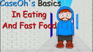 CaseOh's Basics in Eating and Fast Food (Baldi Mod)