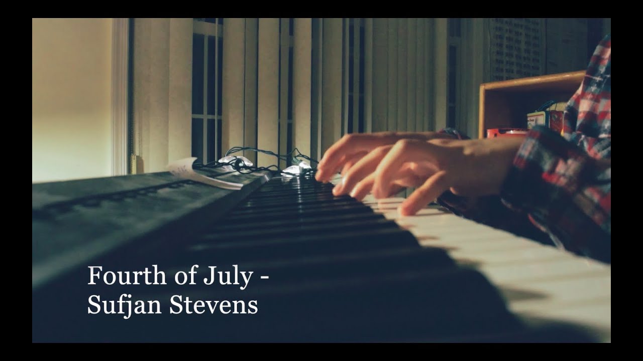 Sufjan Stevens - Fourth of July (Piano Cover) - YouTube