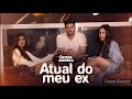 Atual do meu ex - Tayara Andreza